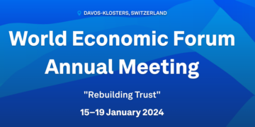 World Economic Forum Gears Up for its 54th Annual Meeting: Prioritizing Trust and Collaboration