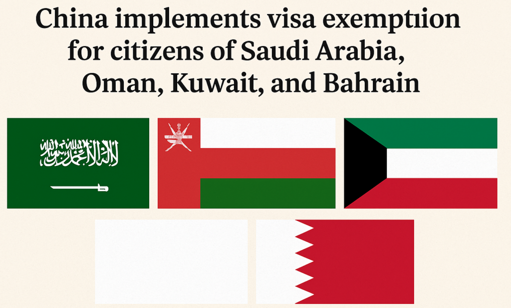 China implements visa exemption for Saudi Arabia, Oman, Kuwait, and Bahrain