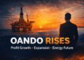 Oando Strengthens Market Position with Profit Growth and Strategic Expansion Ahead of AEW 2026
