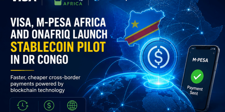 Visa, M-PESA Africa and Onafriq Launch Stablecoin Pilot to Revolutionize Cross-Border Payments in DR Congo