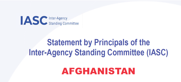 Statement by Principals of the Inter-Agency Standing Committee (IASC) on Afghanistan