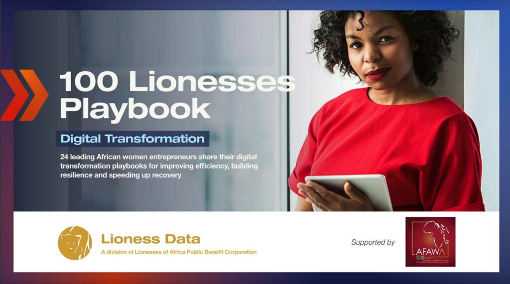 Lionesses Digital Transformation Playbook for Africa’s Women Entrepreneurs offers first-person hacks, tactics and strategies for building businesses back from Covid-19 pandemic