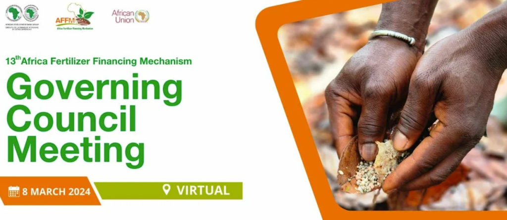 The Africa Fertilizer Financing Mechanism (AFFM) will host its 13th Governing Council meeting virtually on March 8, 2024.